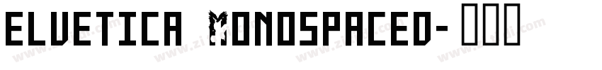 elvetica Monospaced字体转换